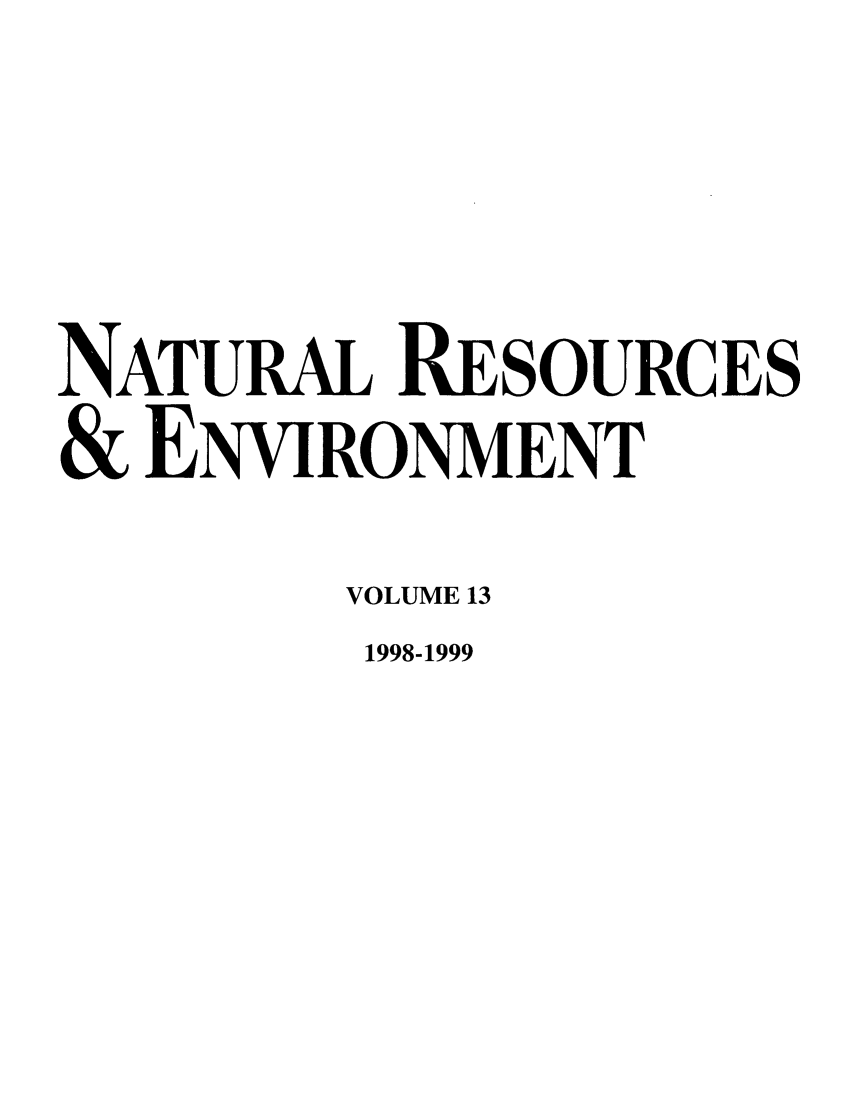 handle is hein.journals/nre13 and id is 1 raw text is: NATURAL RESOURCES& ENVIRONMENTVOLUME 131998-1999