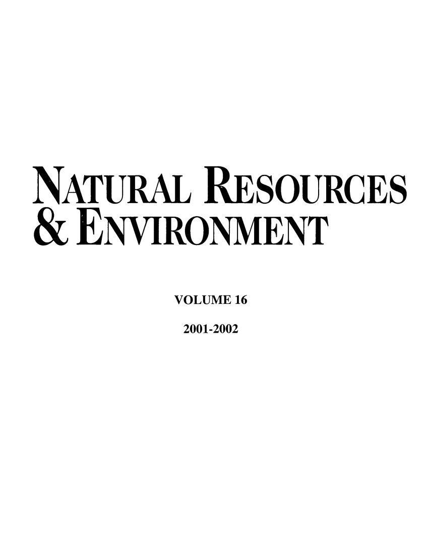 handle is hein.journals/nre16 and id is 1 raw text is: NATURAL RESOURCES& ENVIRONMENTVOLUME 162001-2002