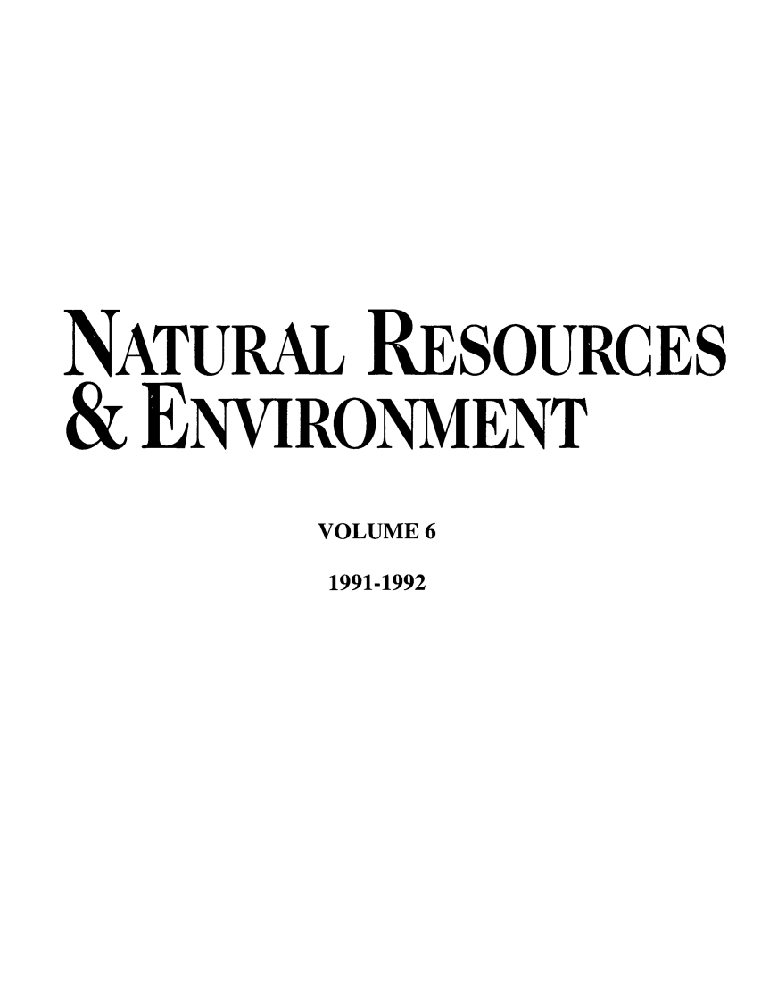 handle is hein.journals/nre6 and id is 1 raw text is: NATURAL RESOURCES& ENVIRONMENTVOLUME 61991-1992