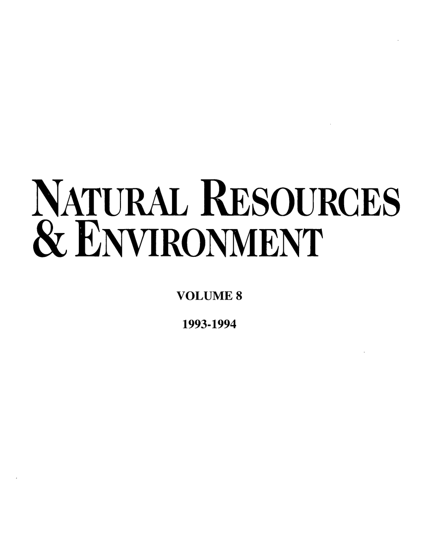 handle is hein.journals/nre8 and id is 1 raw text is: NATURAL RESOURCES& ENVIRONMENTVOLUME 81993-1994