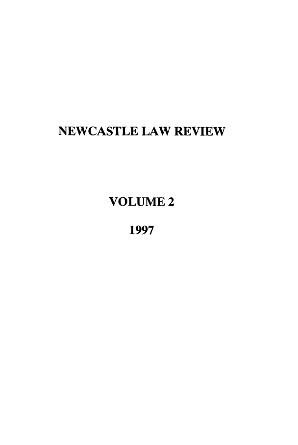 handle is hein.journals/nwclr2 and id is 1 raw text is: NEWCASTLE LAW REVIEWVOLUME 21997