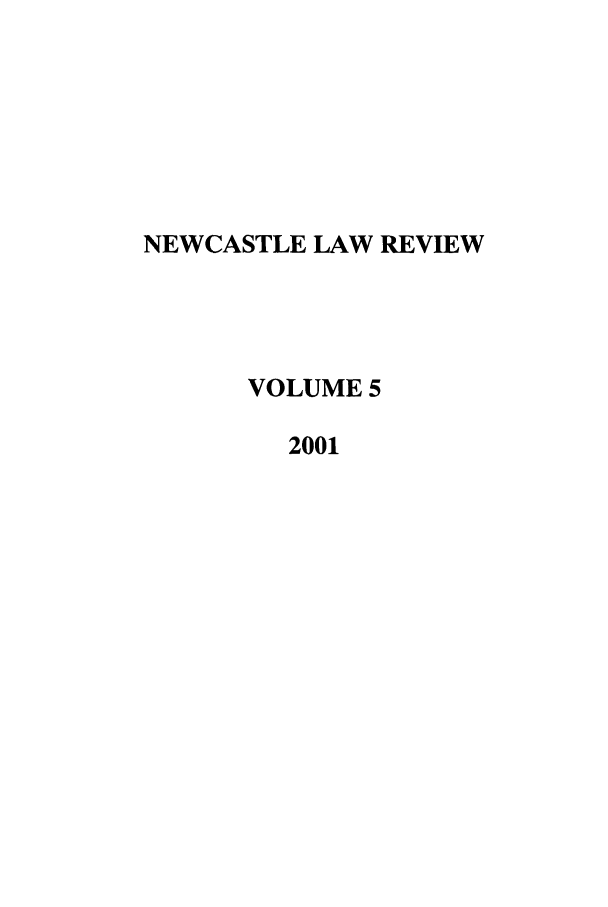 handle is hein.journals/nwclr5 and id is 1 raw text is: NEWCASTLE LAW REVIEWVOLUME 52001