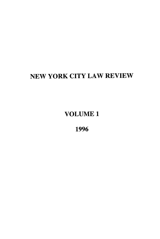 handle is hein.journals/nyclr1 and id is 1 raw text is: NEW YORK CITY LAW REVIEWVOLUME 11996