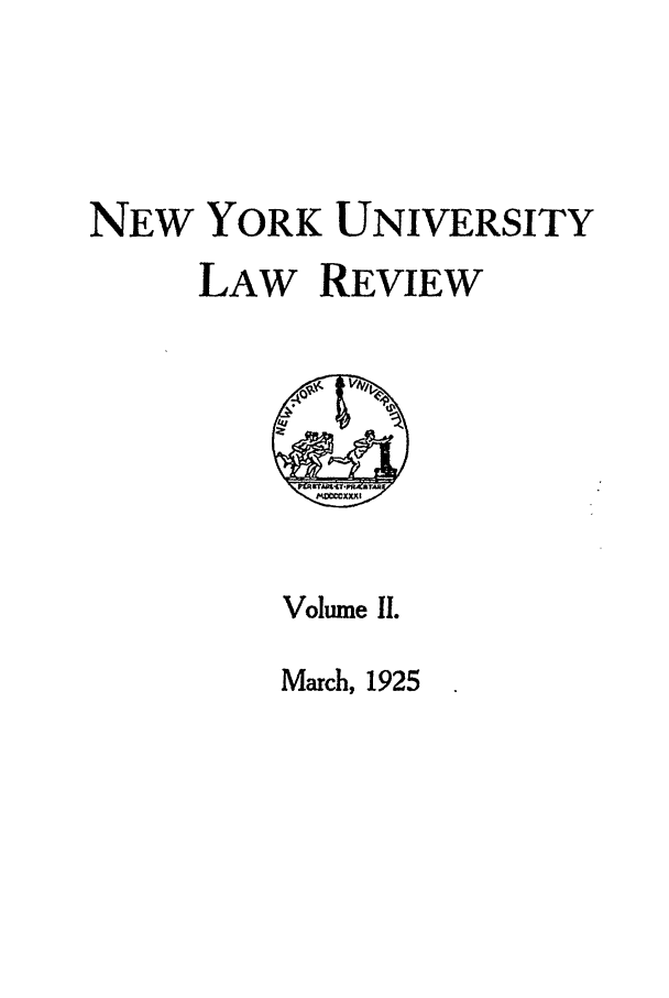 handle is hein.journals/nylr2 and id is 1 raw text is: NEW YORK UNIVERSITYLAW REVIEWVolume II.March, 1925