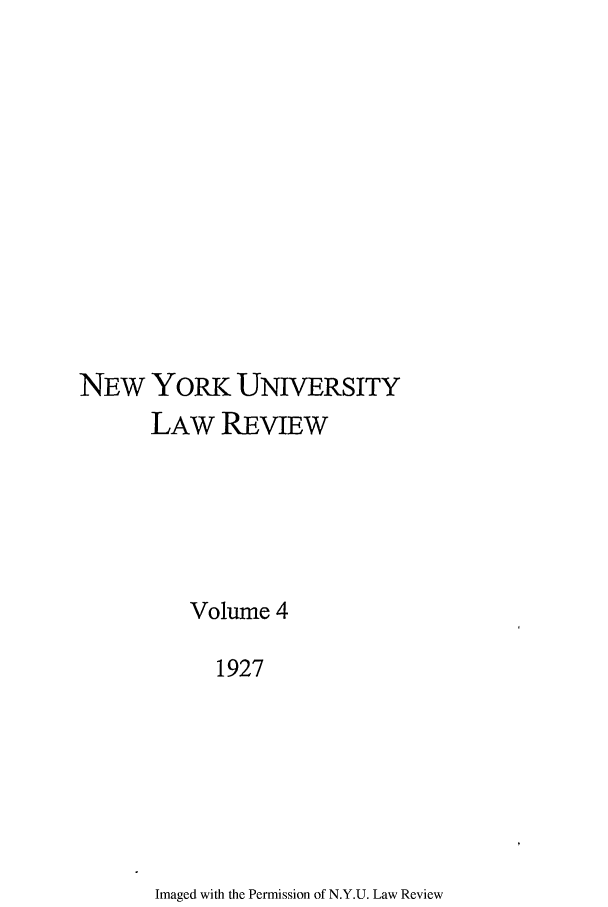 handle is hein.journals/nylr4 and id is 1 raw text is: NEw YORK UNIVERSITYLAW REVIEWVolume 41927Imaged with the Permission of N.Y.U. Law Review