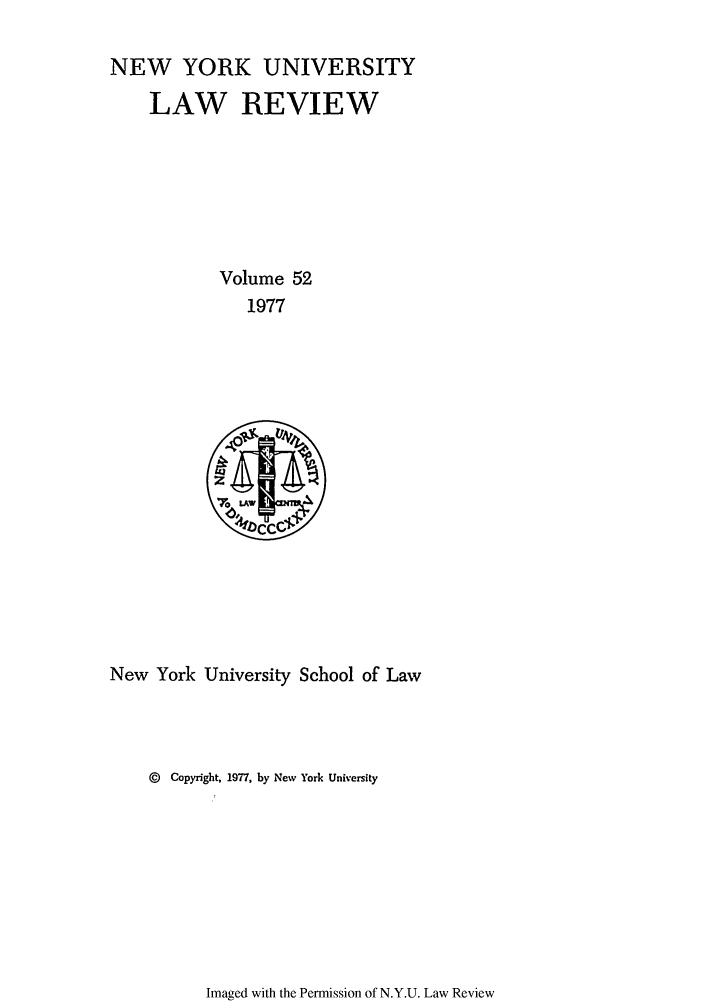 handle is hein.journals/nylr52 and id is 1 raw text is: NEW YORK UNIVERSITYLAW REVIEWVolume 521977New York University School of Law© Copyright, 1977, by New York UniversityImaged with the Permission of N.Y.U. Law Review