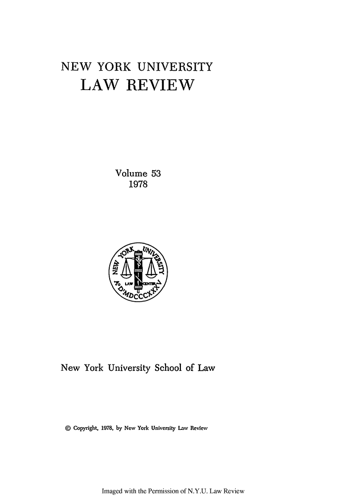 handle is hein.journals/nylr53 and id is 1 raw text is: NEW YORK UNIVERSITYLAW REVIEWVolume 531978New York University School of LawQ Copyright, 1978, by New York University Law ReviewImaged with the Permission of N.Y.U. Law Review
