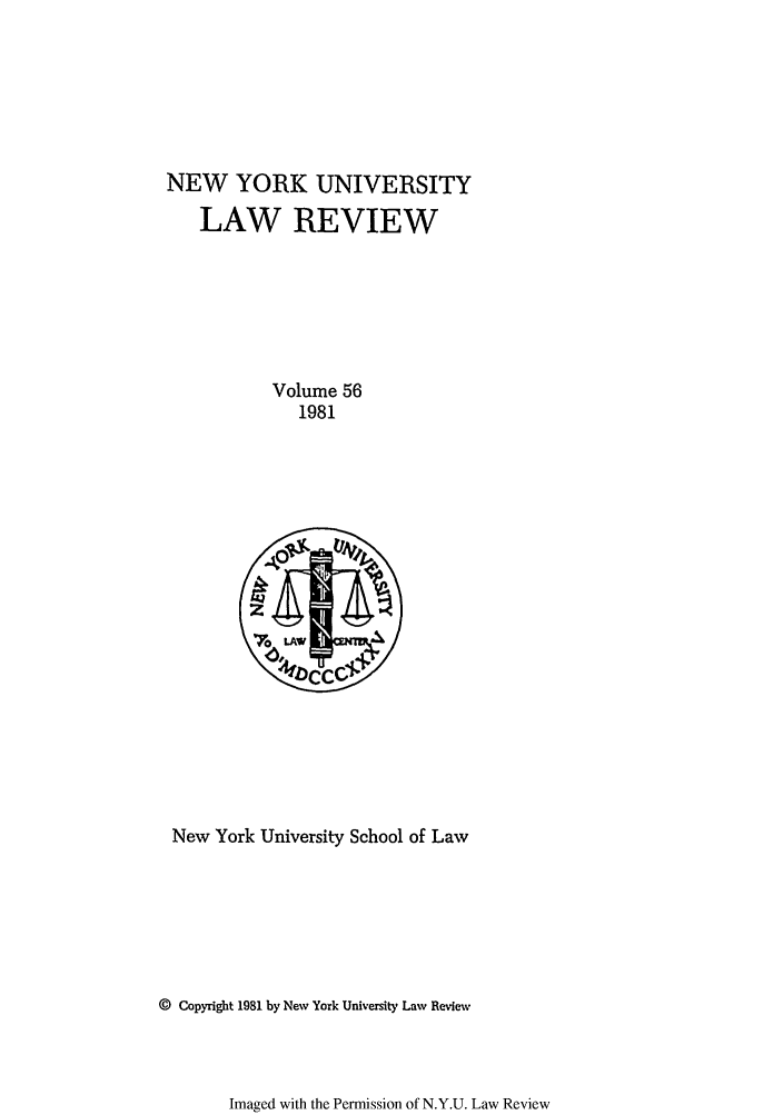 handle is hein.journals/nylr56 and id is 1 raw text is: NEW YORK UNIVERSITYLAW REVIEWVolume 561981New York University School of Law© Copyright 1981 by New York University Law ReviewImaged with the Permission of N.Y.U. Law Review