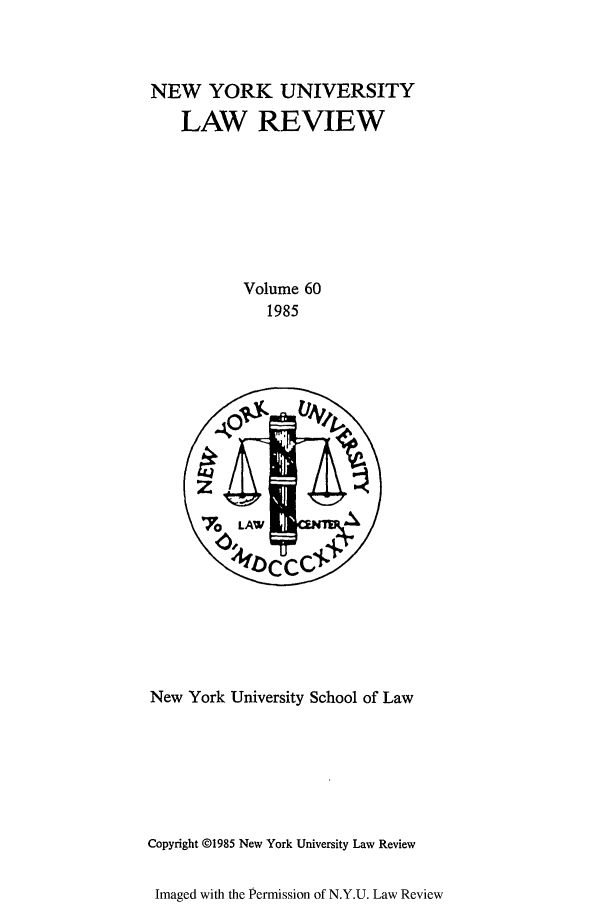 handle is hein.journals/nylr60 and id is 1 raw text is: NEW YORK UNIVERSITYLAW REVIEWVolume 601985New York University School of LawCopyright @1985 New York University Law ReviewImaged with the Permission of N.Y.U. Law Review
