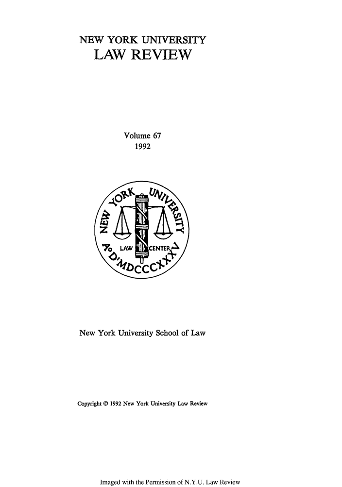 handle is hein.journals/nylr67 and id is 1 raw text is: NEW YORK UNIVERSITYLAW REVIEWVolume 671992New York University School of LawCopyright @ 1992 New York University Law ReviewImaged with the Permission of N.Y.U. Law Review