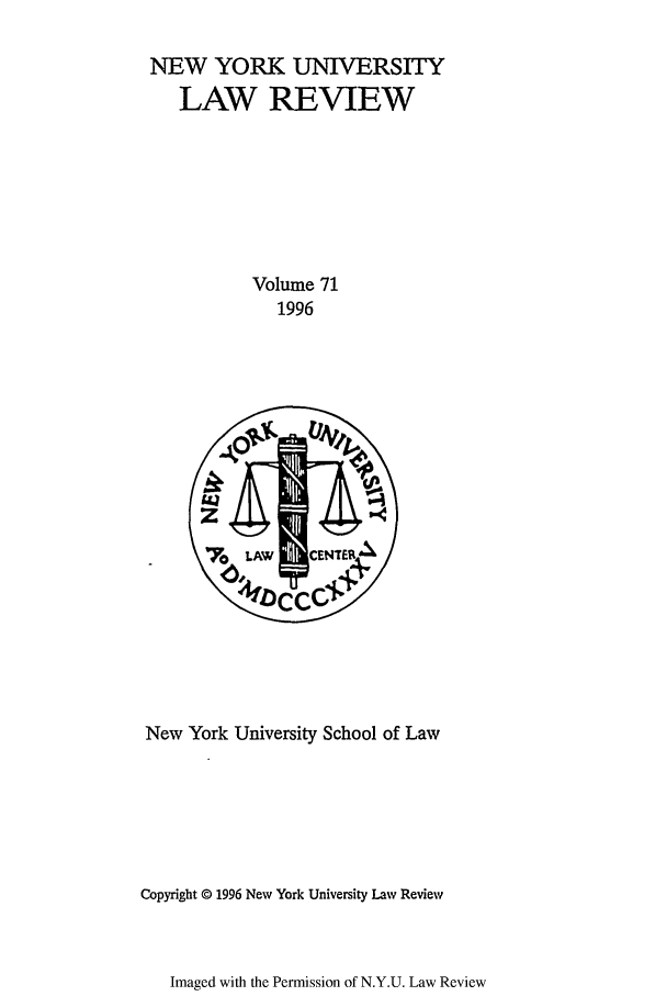 handle is hein.journals/nylr71 and id is 1 raw text is: NEW YORK UNIVERSITYLAW REVIEWVolume 711996New York University School of LawCopyright © 1996 New York University Law ReviewImaged with the Permission of N.Y.U. Law Review