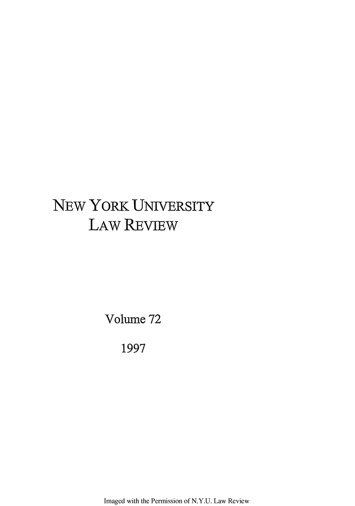 handle is hein.journals/nylr72 and id is 1 raw text is: NEW YORK UNIVERSITYLAW REVIEWVolume 721997Imaged with the Permission of N.Y.U. Law Review