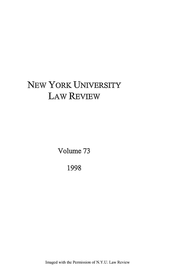 handle is hein.journals/nylr73 and id is 1 raw text is: NEw YORK UNIVERSITYLAW REVIEWVolume 731998Imaged with the Permission of N.Y.U. Law Review