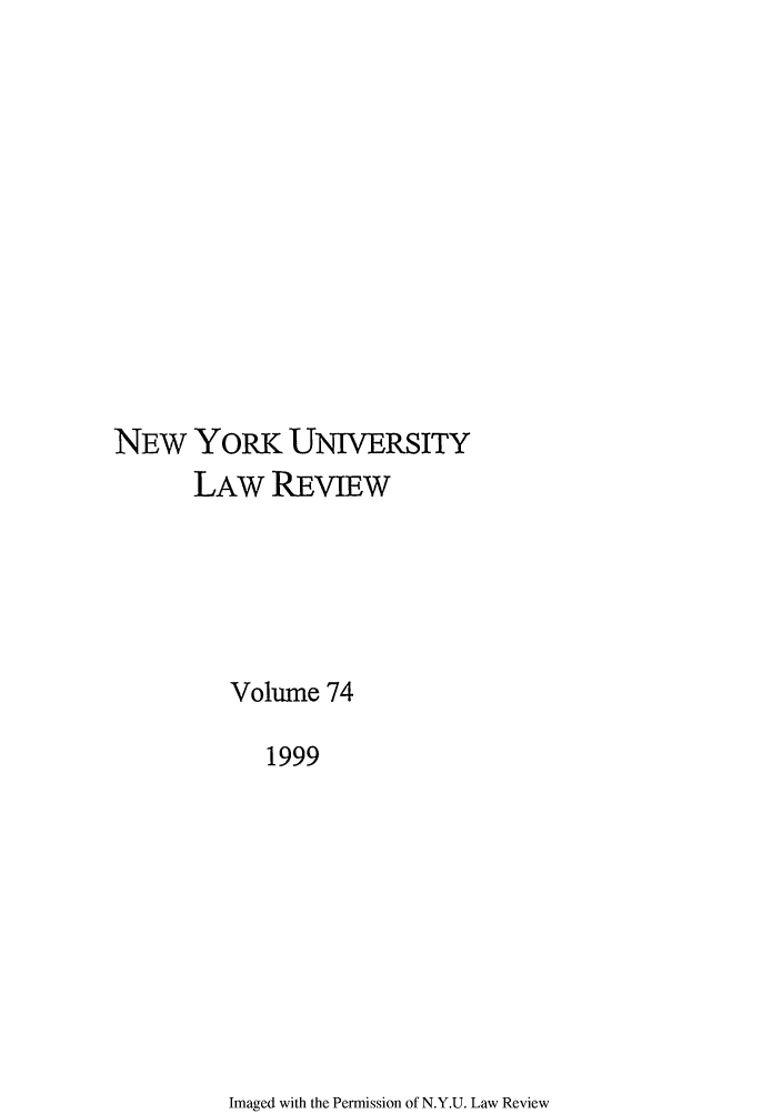 handle is hein.journals/nylr74 and id is 1 raw text is: NEW YORK UNIVERSITYLAW REVIEWVolume 741999Imaged with the Permission of N.Y.U. Law Review