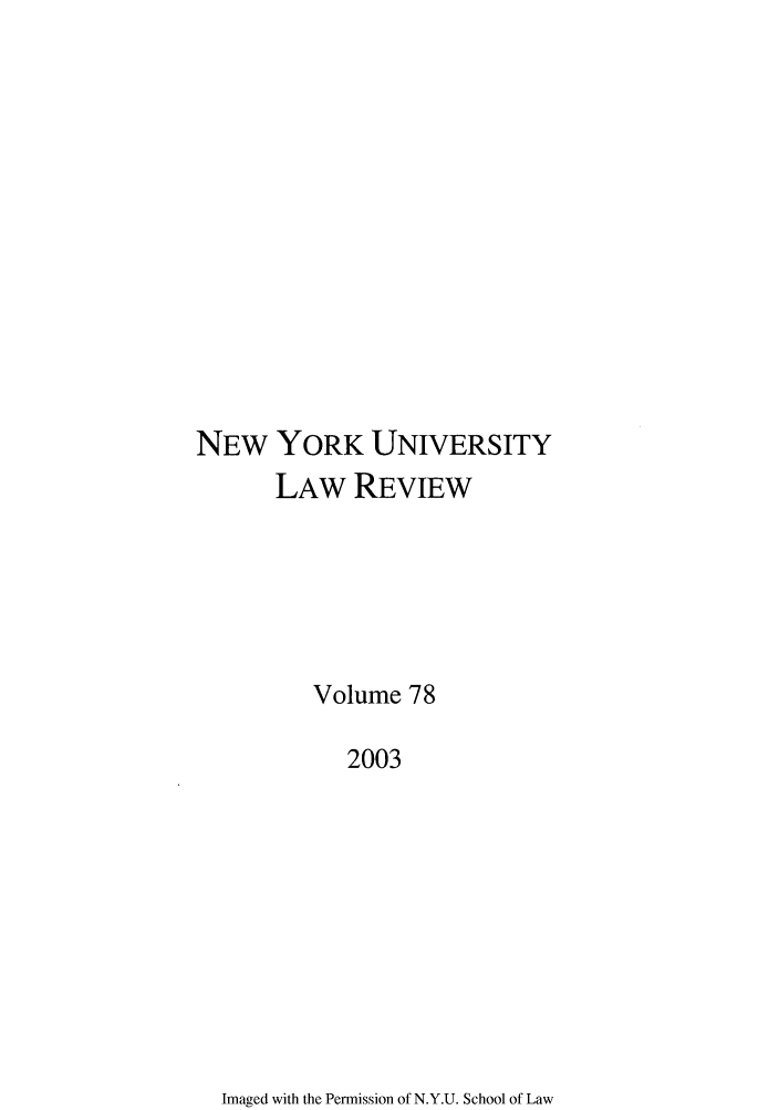 handle is hein.journals/nylr78 and id is 1 raw text is: NEW YORK UNIVERSITYLAW REVIEWVolume 782003Imaged with the Permission of N.Y.U. School of Law