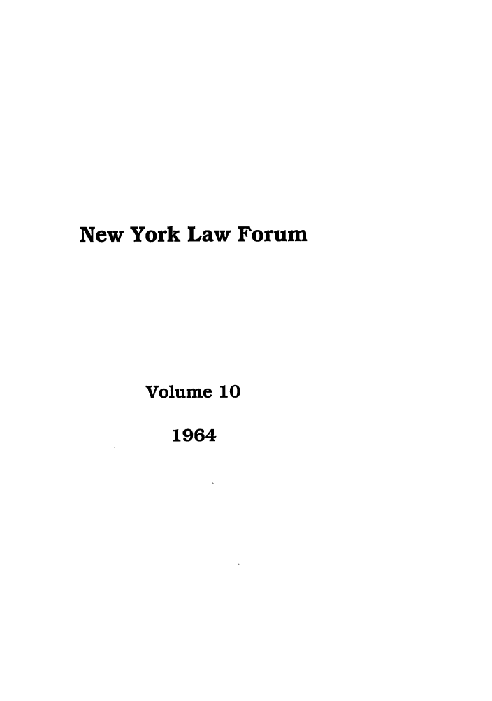 handle is hein.journals/nyls10 and id is 1 raw text is: New York Law ForumVolume 101964