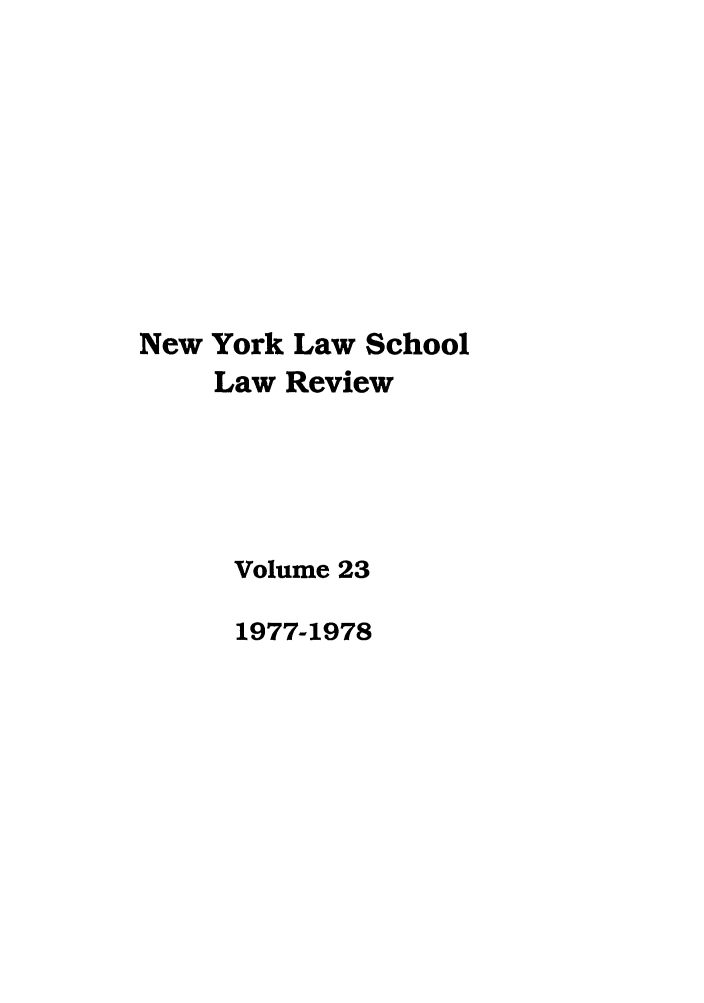 handle is hein.journals/nyls23 and id is 1 raw text is: New York Law SchoolLaw ReviewVolume 231977-1978