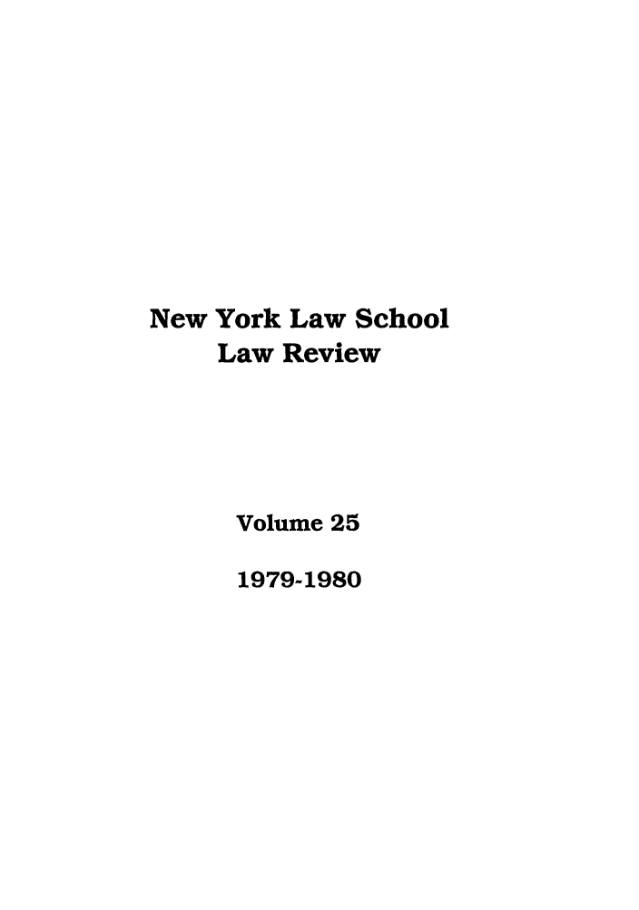 handle is hein.journals/nyls25 and id is 1 raw text is: New York Law SchoolLaw ReviewVolume 251979-1980