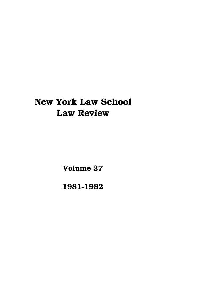 handle is hein.journals/nyls27 and id is 1 raw text is: New York Law SchoolLaw ReviewVolume 271981-1982