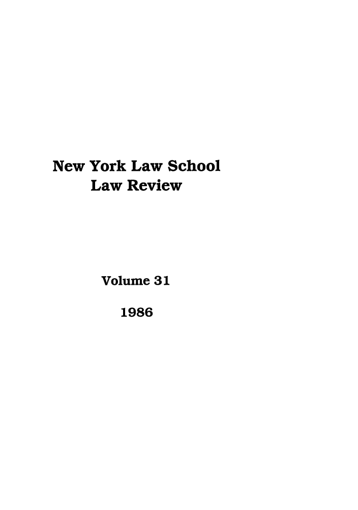 handle is hein.journals/nyls31 and id is 1 raw text is: New York Law SchoolLaw ReviewVolume 311986