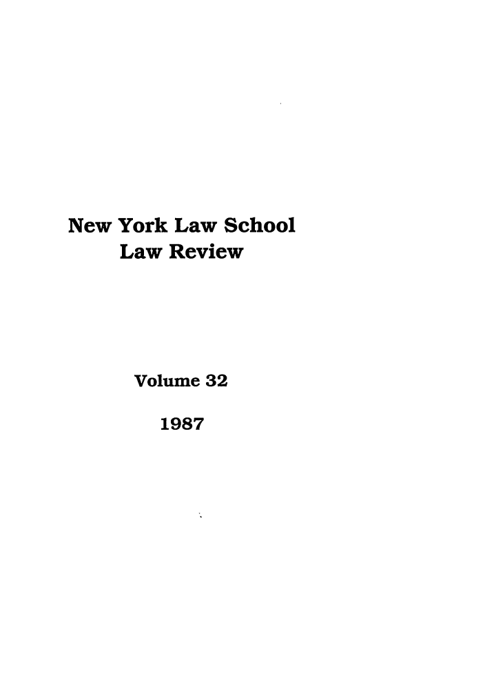handle is hein.journals/nyls32 and id is 1 raw text is: New York Law SchoolLaw ReviewVolume 321987