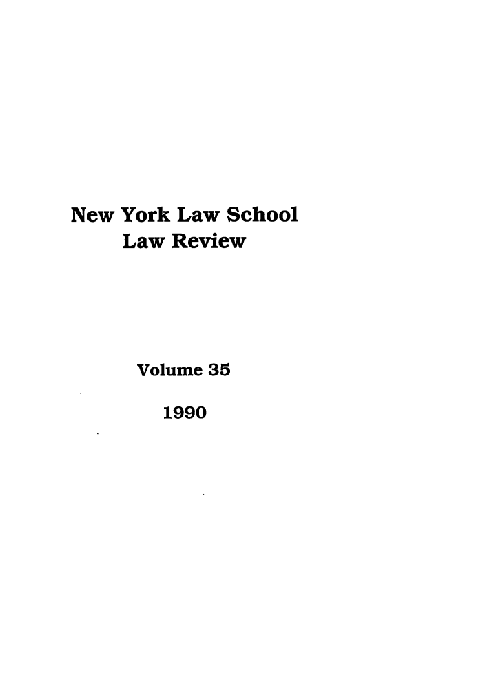 handle is hein.journals/nyls35 and id is 1 raw text is: New York Law SchoolLaw ReviewVolume 351990