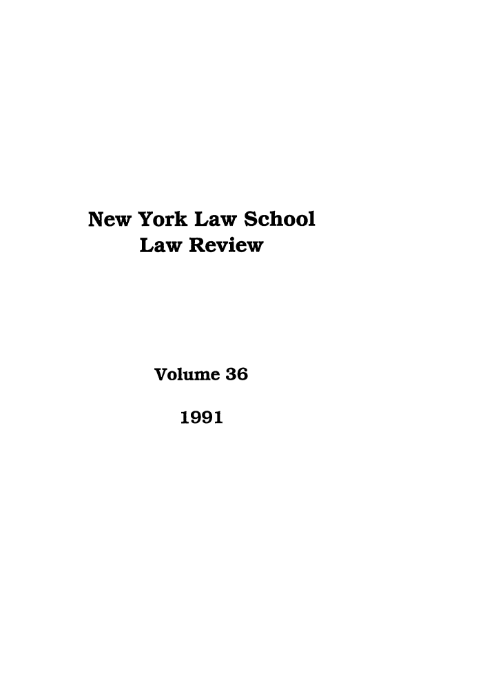 handle is hein.journals/nyls36 and id is 1 raw text is: New York Law SchoolLaw ReviewVolume 361991