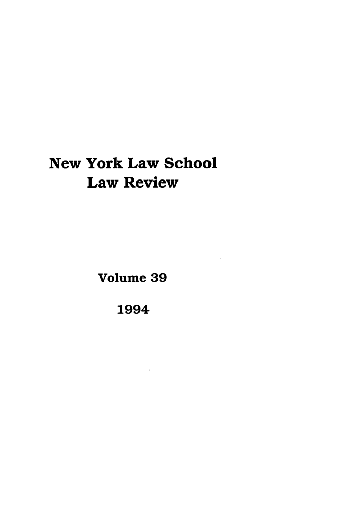 handle is hein.journals/nyls39 and id is 1 raw text is: New York Law SchoolLaw ReviewVolume 391994