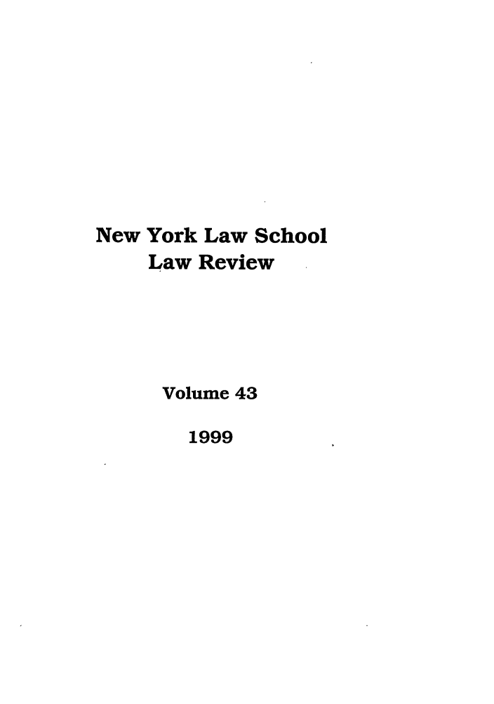 handle is hein.journals/nyls43 and id is 1 raw text is: New York Law SchoolLaw ReviewVolume 431999