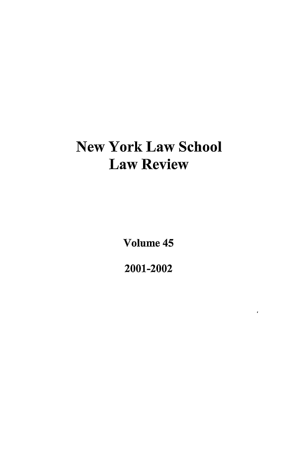 handle is hein.journals/nyls45 and id is 1 raw text is: New York Law SchoolLaw ReviewVolume 452001-2002