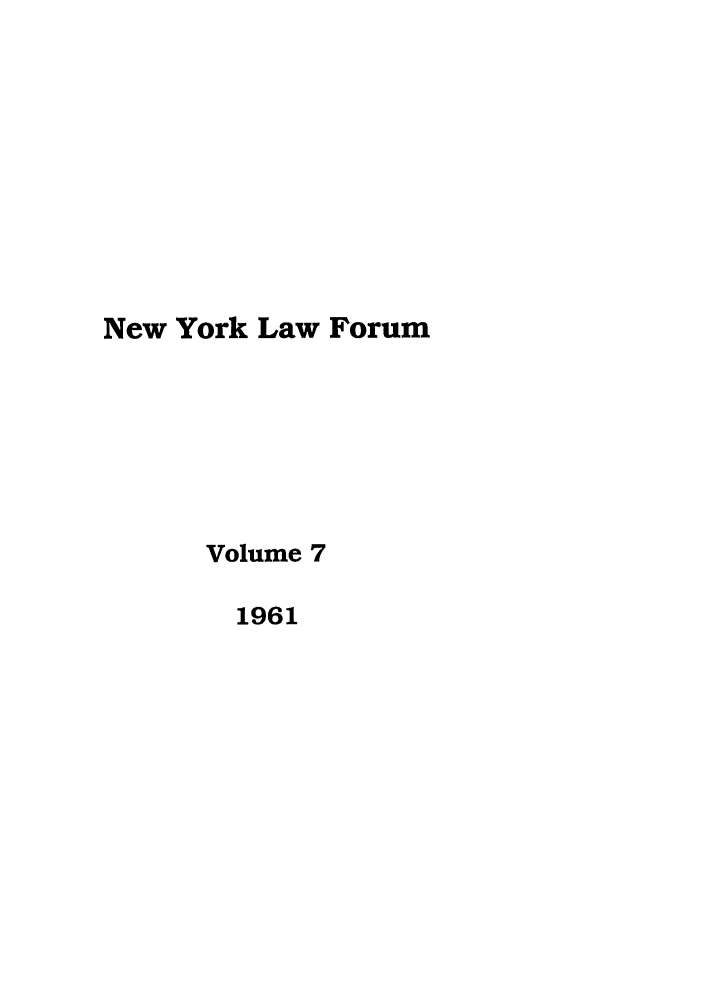 handle is hein.journals/nyls7 and id is 1 raw text is: New York Law ForumVolume 71961