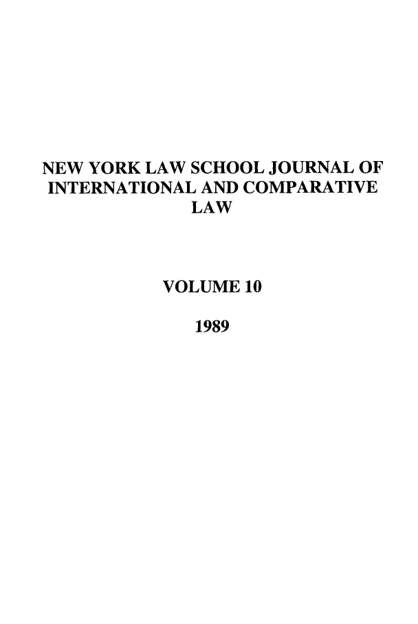 handle is hein.journals/nylsintcom10 and id is 1 raw text is: NEW YORK LAW SCHOOL JOURNAL OFINTERNATIONAL AND COMPARATIVELAWVOLUME 101989
