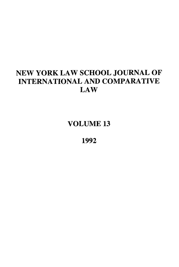 handle is hein.journals/nylsintcom13 and id is 1 raw text is: NEW YORK LAW SCHOOL JOURNAL OFINTERNATIONAL AND COMPARATIVELAWVOLUME 131992