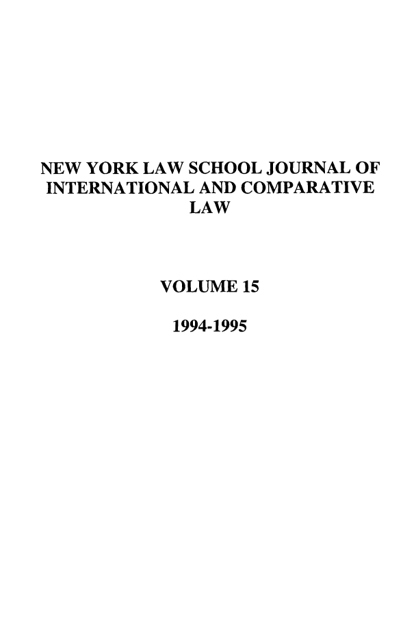 handle is hein.journals/nylsintcom15 and id is 1 raw text is: NEW YORK LAW SCHOOL JOURNAL OFINTERNATIONAL AND COMPARATIVELAWVOLUME 151994-1995
