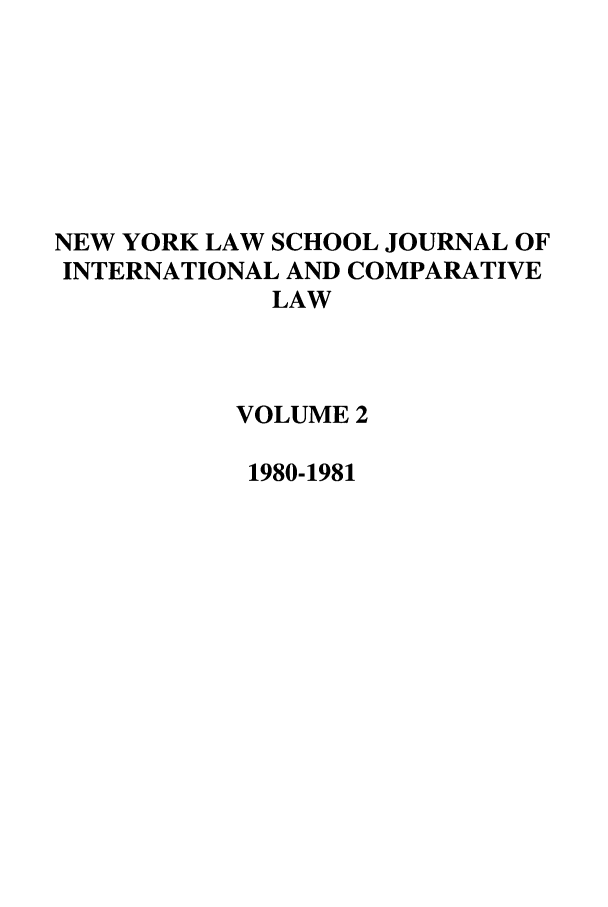 handle is hein.journals/nylsintcom2 and id is 1 raw text is: NEW YORK LAW SCHOOL JOURNAL OFINTERNATIONAL AND COMPARATIVELAWVOLUME 21980-1981