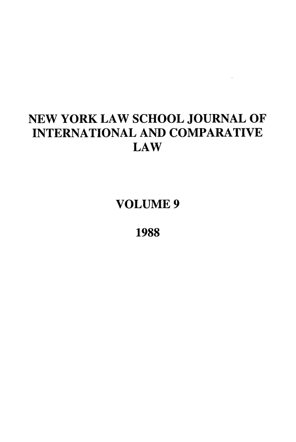 handle is hein.journals/nylsintcom9 and id is 1 raw text is: NEW YORK LAW SCHOOL JOURNAL OFINTERNATIONAL AND COMPARATIVELAWVOLUME 91988