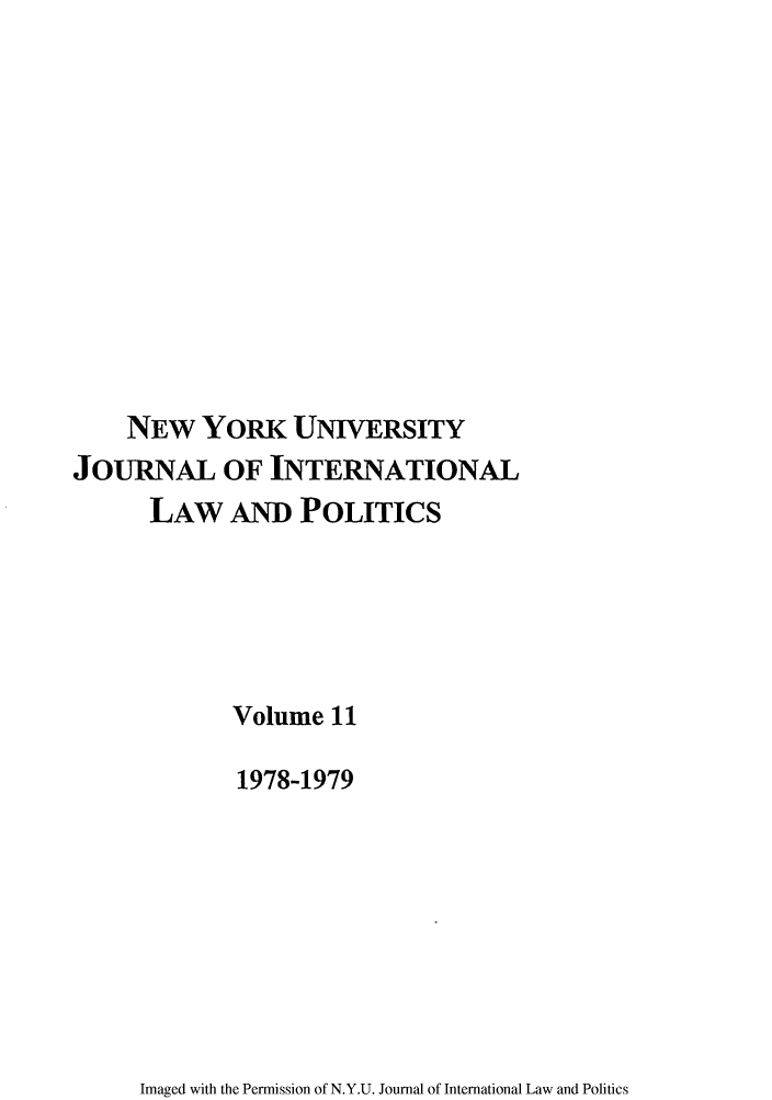 handle is hein.journals/nyuilp11 and id is 1 raw text is: NEW YORK UNIVERSITYJOURNAL OF INTERNATIONALLAW AND POLITICSVolume 111978-1979Imaged with the Permission of N.Y.U. Journal of International Law and Politics