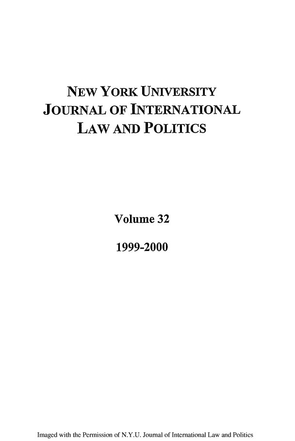 handle is hein.journals/nyuilp32 and id is 1 raw text is: NEW YORK UNIVERSITYJOURNAL OF INTERNATIONALLAW AND POLITICSVolume 321999-2000Imaged with the Permission of N.Y.U. Journal of International Law and Politics