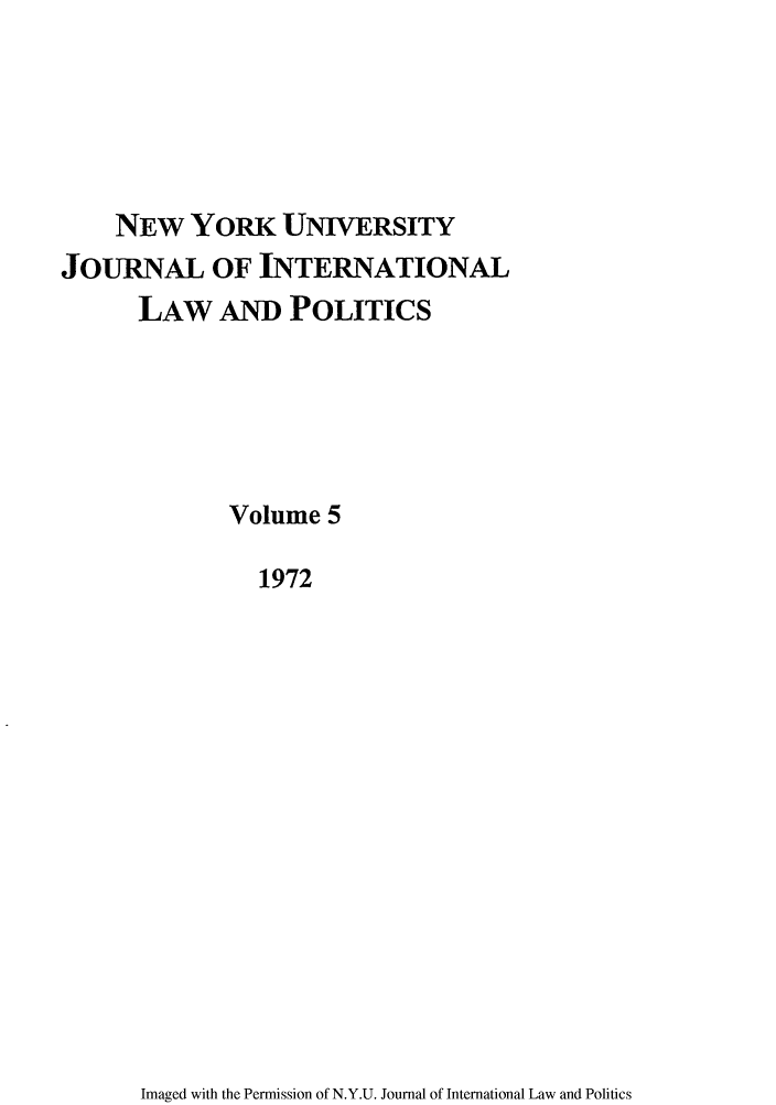 handle is hein.journals/nyuilp5 and id is 1 raw text is: NEW YORK UNIVERSITYJOURNAL OF INTERNATIONALLAW AND POLITICSVolume 51972Imaged with the Permission of N.Y.U. Journal of International Law and Politics