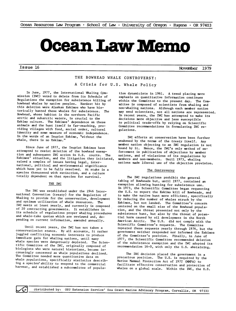 handle is hein.journals/ocoaslme16 and id is 1 raw text is: 





Ocean  Resources   law  Program   * School   of  Law  * University   of  Oregon   * Eugene   * OR  97403


Ocean Lw M mo


THE   BOWHEAD WHALE CONTROVERSY:

A  Crisis for U.S. Whale Policy


      In June, 1977, the International Whaling Com-
 mission (IWC) voted to delete from its Schedule of
 Regulations the exemption for subsistence killing of
 bowhead whales by native peoples.  Hardest hit by
 this deletion were Alaskan Eskimos who have his-
 torically hunted these whales for subsistence.  The
 Bowhead, whose habitat is the northern Pacific
 arctic and subarctic waters, is crucial to the
 Eskimo culture.  The Eskimos' dependence on these
 animals and the hunt itself is far-reaching, pro-
 viding villages with food, social order, cultural
 identity and some measure of economic independence.
 In the words of an Inupiat Eskimo, without the
 whale, there is no Eskimo.

      Since June of 1977, the Inupiat Eskimos have
 attempted to resist deletion of the bowhead exemp-
 tion and subsequent IWC action in U.S.  courts. The
 Eskimos' situation, and the litigation they initiated,
 raised a complex of issues having legal, inter-
 national, political and environmental significance
 which have yet to be fully resolved. At stake is a
 species threatened with extinction, and a culture
 totally dependent on that species for survival.

                  THE  IWC

      The IWC was established under the 1946 Inter-
national Convention  (treaty) for the Regulation of
Whaling  to provide for the conservation, development
and optimum utilization of whale resources.  The
WC  meets at least yearly, and currently is composed
of 20 contracting governments.  It establishes in
its schedule of regulations proper whaling procedures
and whale-take quotas which are reviewed and, de-
pending on current information, amended annually.

     Until recent years, the 1MC has not taken a
conservationist stance.  By all accounts, it rather
juggled conflicting economic interests to produce
immediate gain for whaling nations, until many
whale species were dangerously depleted.  The Scien-
tific Committee of the IWC, originally composed of
biologists who were natural historians, became in-
creasingly concerned as whale populations declined.
The Committee needed more quantitative data on
whale populations, specifically statistics describ-
ing a species'ability to respond to the commercial
harvest, and established a subcommittee of popula-


tion  dynamicists in 1961.  A trend placing more
emphasis  on quantitative information continues
within  the Committee to the present day.  The Com-
mittee  is composed of scientists from whaling and
non-whaling  nations.  Although each member nation
may  send scientists, not all nations are represented.
In  recent years, the 1WC has attempted to make its
decisions  more objective and less susceptible
to  political trade-offs by relying on Scientific
Committee  recommendations in formulating IWC re-
gulations.

      IWC efforts at conservation have been further
 weakened by the terms of the treaty itself.  Any
 member nation objecting to an 1MC regulation is not
 bound by it.  Hence, the IWC's only method of en-
 forcement is publication of objections by member
 nations, and of violations of its regulations by
 members and non-members.  Until 1973, whaling
 nations made liberal use of the objection provision.

                 The Controversy

      The IWC regulations prohibit the general
 taking of Bowheads but, until 1977, contained an
 exemption allowing hunting for subsistence use.
 In 1973, the Scientific Committee began requesting
 the U.S. to report the Eskimo kill of Bowheads, and
 to make the native hunt more efficient, specifically
 by reducing the number of whales struck by the
 Eskimos, but not landed.  The Committee's concern
 centered on the small size of the Bowhead popula-
 tion, and the threat presented not only by the
 subsistence hunt, but also by the threat of poten-
 tial harm caused by oil development in the North
 American Arctic. The U.S.   did not comply with the
 Scientific Committee's requests.  The Committee
 repeated these requests yearly through 1976, but the
 government neither responded nor informed the Eskimos
 of the Committee's position.  Finally, in June of
 1977, the Scientific Committee recommended deletion
 of the subsistence exemption and the IWC adopted its
 recommendation 16-0, with only the U.S. abstaining.

     The IWC decision placed the government  in a
precarious position.  The U.S. is required by  the
Marine Mammal Protection Act of 1972  (MMPA) to
facilitate effective conservation and protection of
whales on a global scale.  Within the IWC, the U.S.


Distributed by:  OSU Extension Service' Sea Grant Marine Advisory  Program, Corvallis, OR  97331


Issue   16


Novenber 19 79



