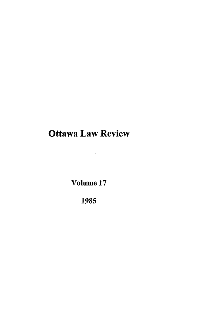 handle is hein.journals/ottlr17 and id is 1 raw text is: Ottawa Law Review
Volume 17
1985


