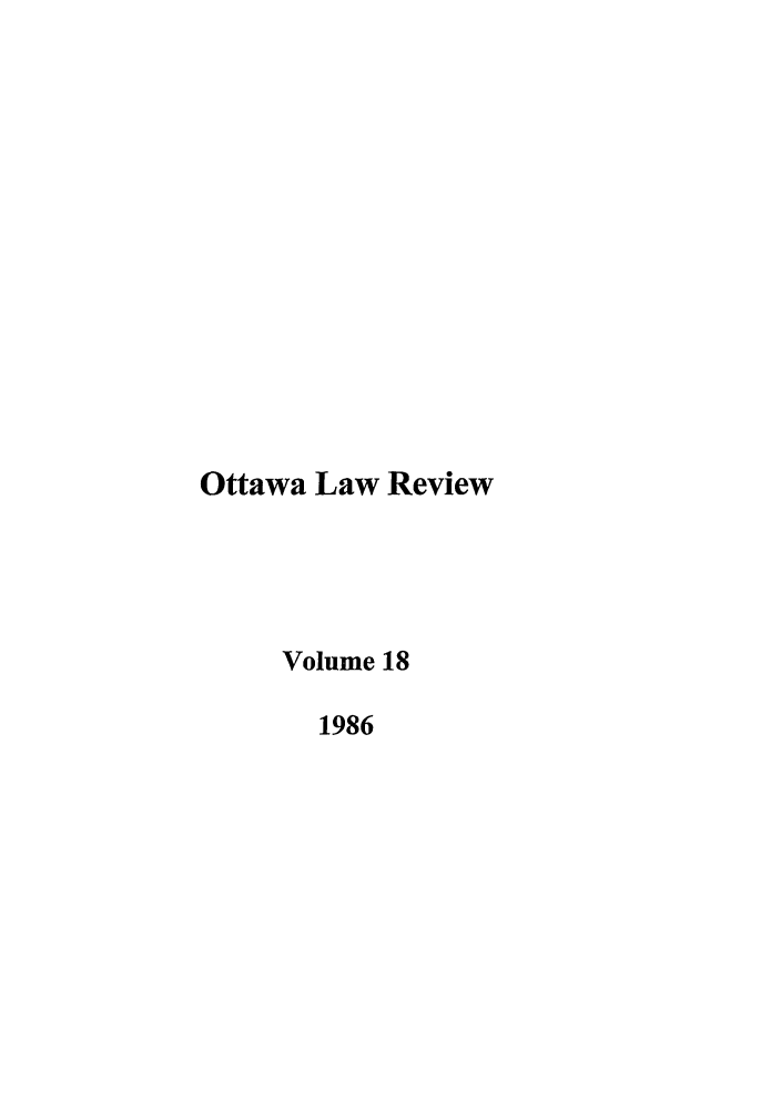 handle is hein.journals/ottlr18 and id is 1 raw text is: Ottawa Law Review
Volume 18
1986


