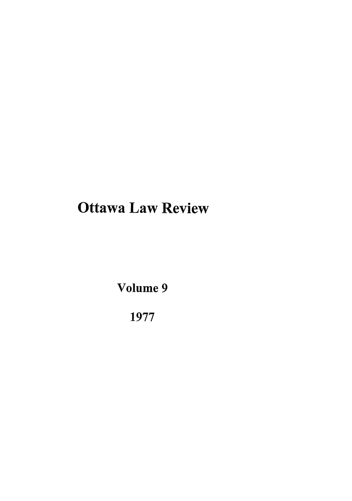 handle is hein.journals/ottlr9 and id is 1 raw text is: Ottawa Law Review
Volume 9
1977


