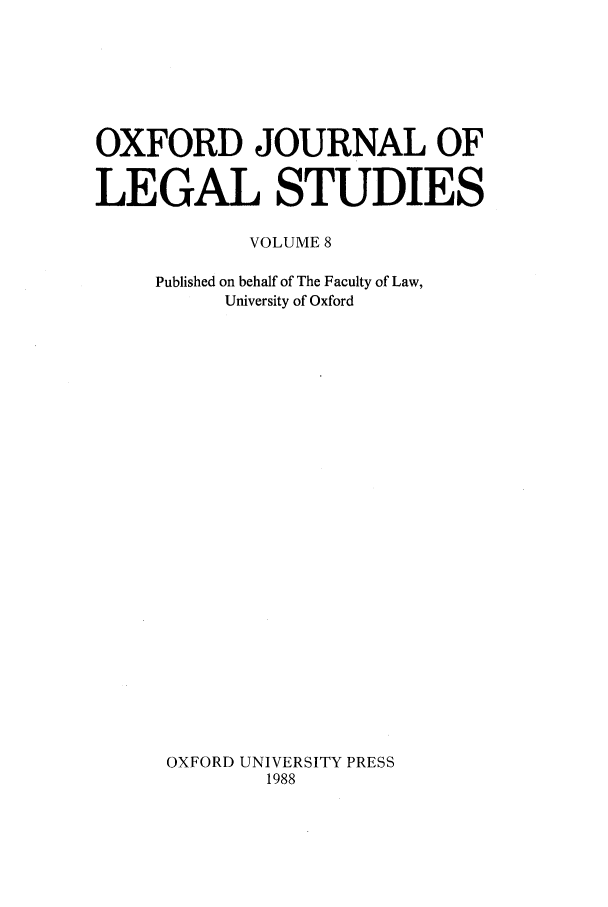 handle is hein.journals/oxfjls8 and id is 1 raw text is: OXFORD JOURNAL OF
LEGAL STUDIES
VOLUME 8
Published on behalf of The Faculty of Law,
University of Oxford
OXFORD UNIVERSITY PRESS
1988


