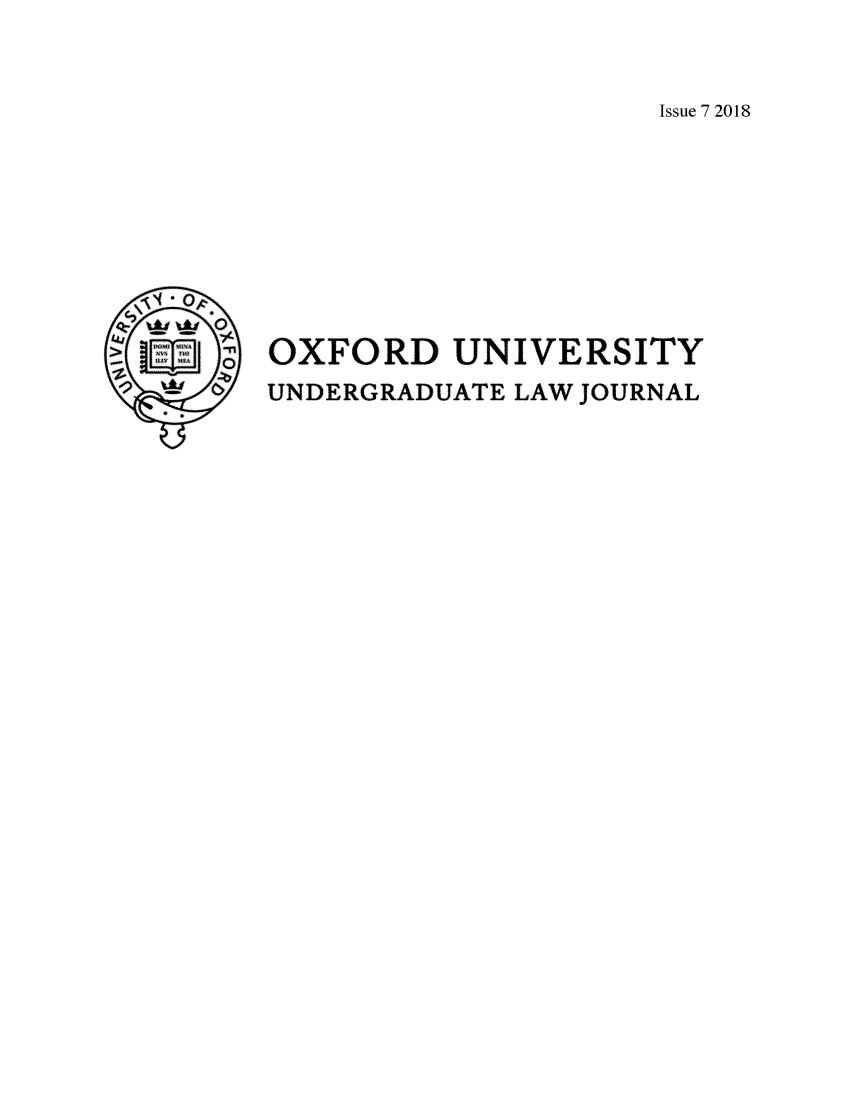 handle is hein.journals/oxfuniv2018 and id is 1 raw text is: 


                     Issue 7 2018








OXFORD UNIVERSITY
UNDERGRADUATE LAW JOURNAL


