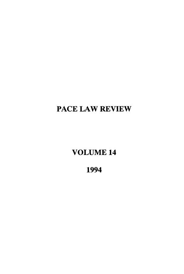 handle is hein.journals/pace14 and id is 1 raw text is: PACE LAW REVIEW
VOLUME 14
1994



