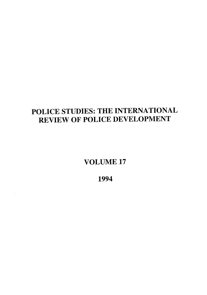 handle is hein.journals/polic17 and id is 1 raw text is: POLICE STUDIES: THE INTERNATIONAL
REVIEW OF POLICE DEVELOPMENT
VOLUME 17
1994


