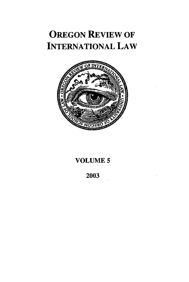 handle is hein.journals/porril5 and id is 1 raw text is: OREGON REVIEW OF
INTERNATIONAL LAW

VOLUME 5

2003



