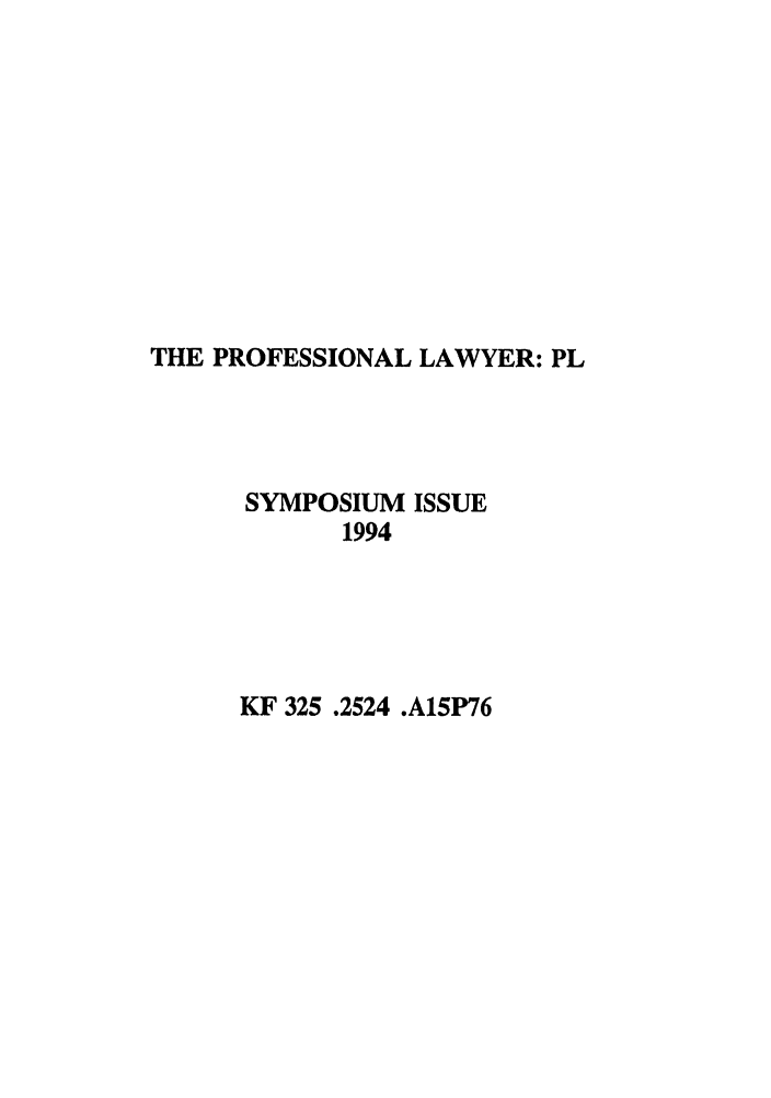 handle is hein.journals/profeslwr2 and id is 1 raw text is: THE PROFESSIONAL LAWYER: PL

SYMPOSIUM ISSUE
1994

KF 325 .2524 .A15P76


