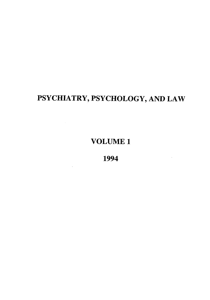 handle is hein.journals/psylaw1 and id is 1 raw text is: PSYCHIATRY, PSYCHOLOGY, AND LAW
VOLUME 1
1994


